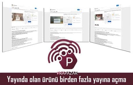 YAYINDA OLAN ÜRÜNÜ BİRDEN FAZLA YAYINA AÇMA